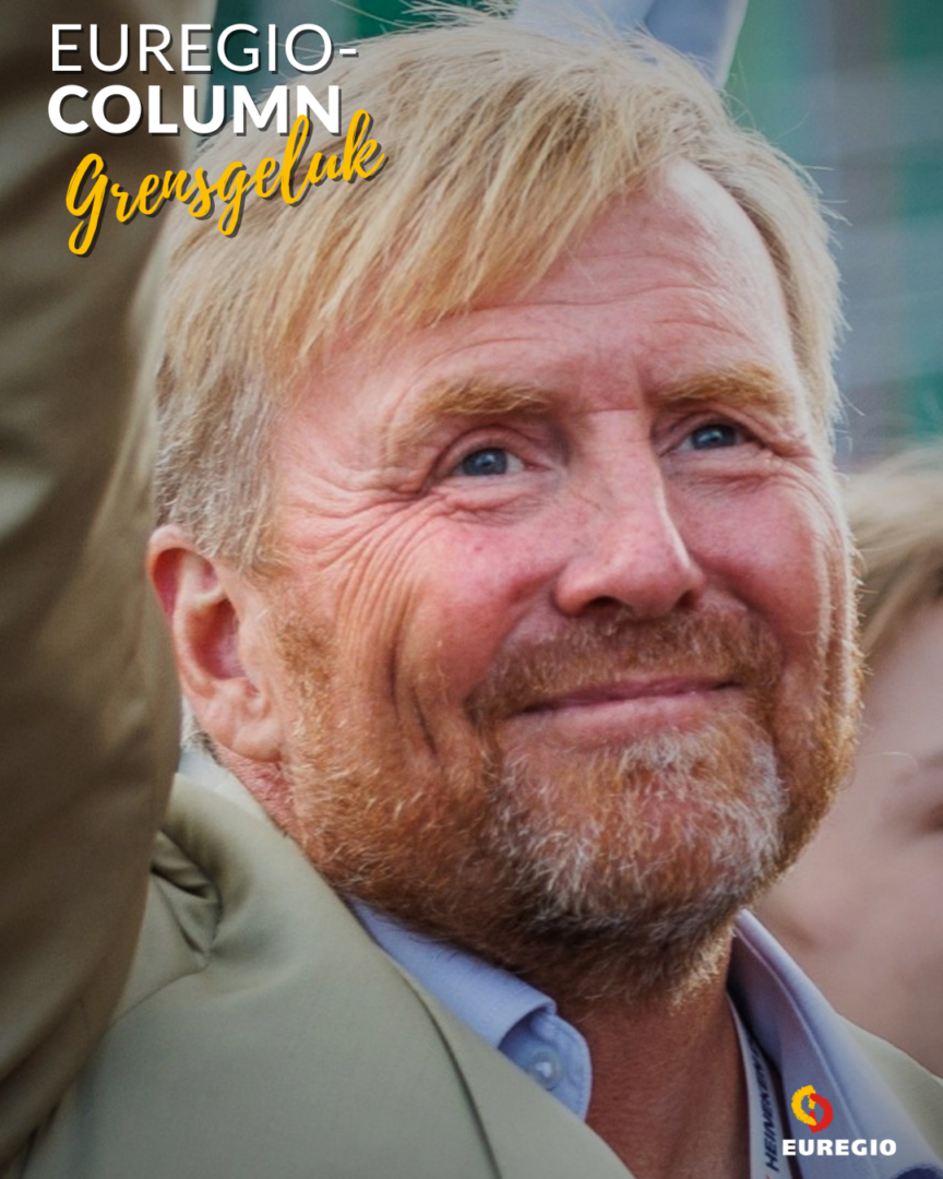Koning Koopman 2.0 – EUREGIO Column ‘Grensgeluk’ 1 Koning Willem-Alexander